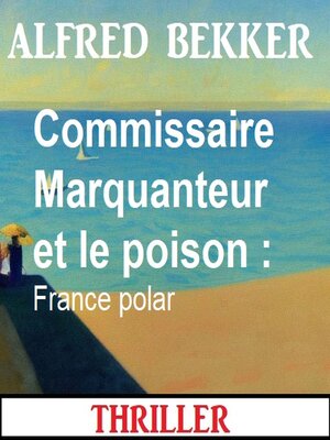 cover image of Commissaire Marquanteur et le poison
